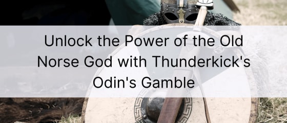 OdemknÄ›te sÃ­lu staroseverskÃ©ho boha pomocÃ­ Thunderkick's Odin's Gamble