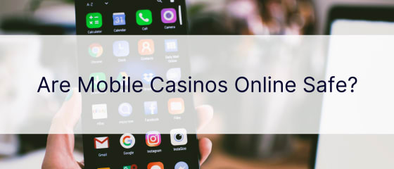 Jsou mobilní kasina online bezpečná?